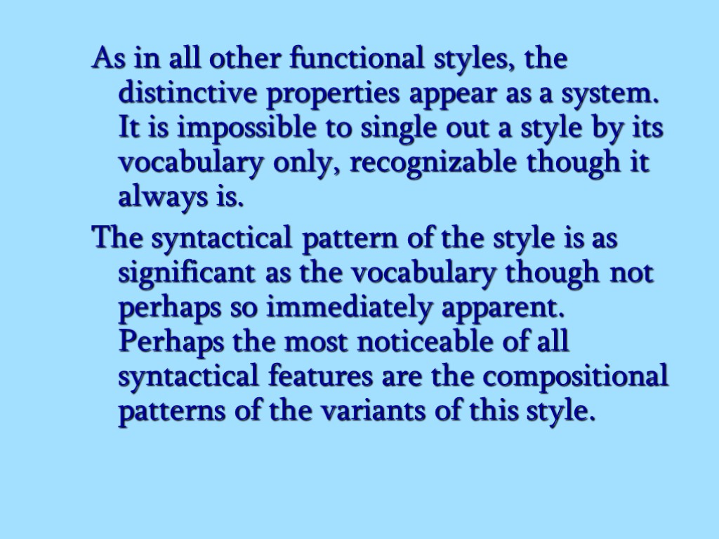 As in all other functional styles, the distinctive properties appear as a system. It